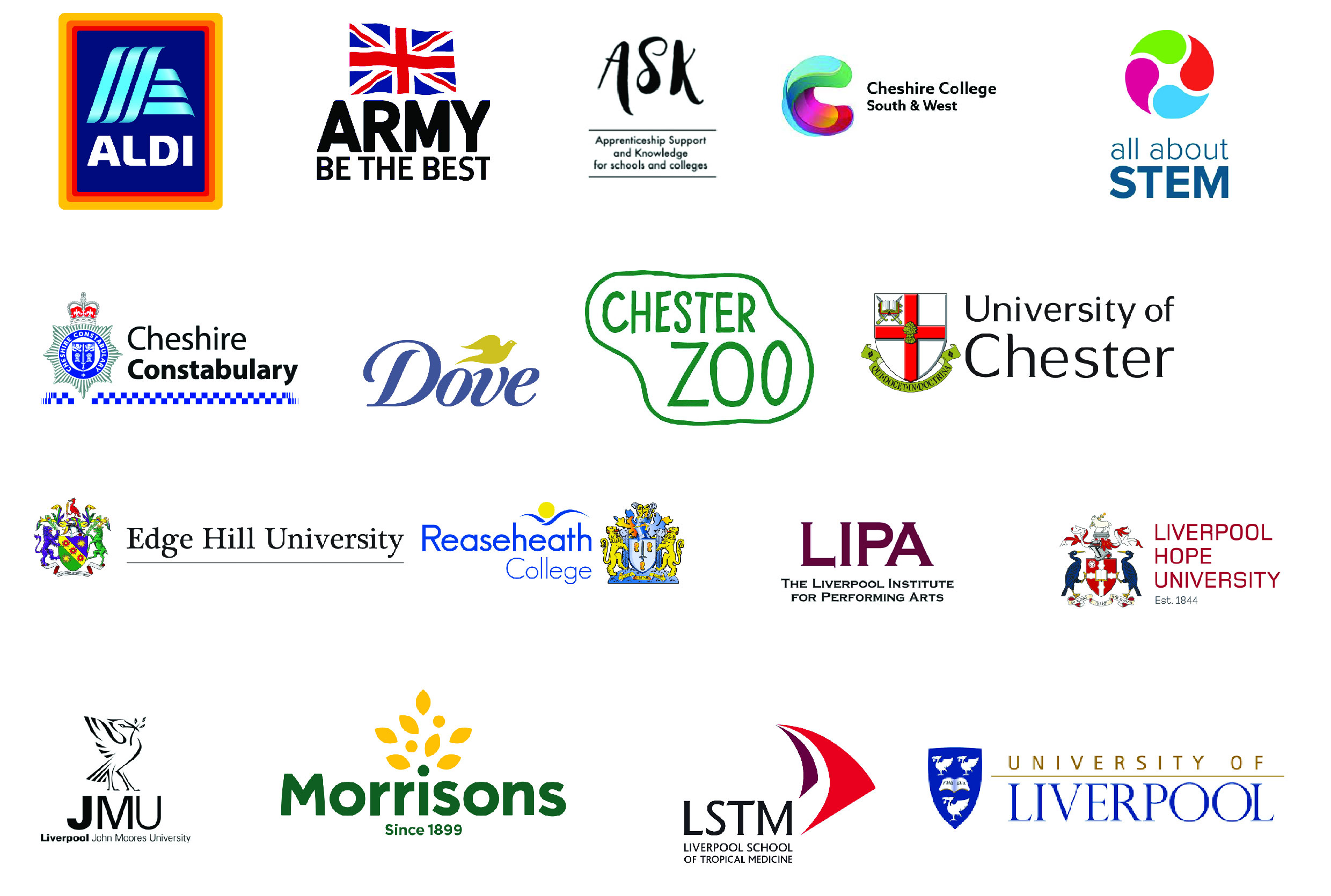 Aldi, Army, ASK, Cheshire College, All about STEM, Cheshire Constabulary, Dove, Chester Zoo, University of Chester, Edge Hill University, Reaseheath College, The Liverpool Institute for Performing Arts, Liverpool Hope University, Liverpool John Moores University, Morrisons, Liverpool School of Tropical Medicine, University of Liverpool